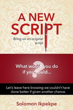 portada A New Script: Bring on an Original Script. What Would You Do If You Could...?