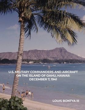portada U.S. Military Commanders and Aircraft on the Island of Oahu, Hawaii: December 7, 1941 (en Inglés)