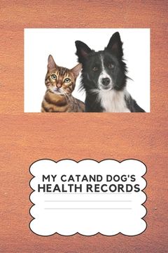 portada My Cat and Dog's Health Record: Keep Your Cat and Dog's Health Records In One Place (en Inglés)