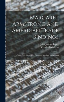 portada Margaret Armstrong and American Trade Bindings: With a Checklist of her Designed Bindings and Covers