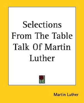 portada selections from the table talk of martin luther (en Inglés)