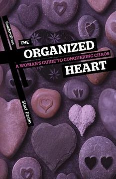 portada the organized heart: a woman's guide to conquering chaos (en Inglés)