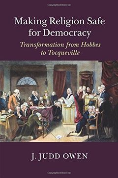 portada Making Religion Safe for Democracy: Transformation From Hobbes to Tocqueville (in English)