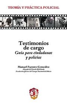 portada Testimonios De Cargo Guia Para Ciudadanos Y Policias