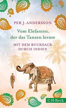 portada Vom Elefanten, der das Tanzen Lernte: Mit dem Rucksack Durch Indien (en Alemán)