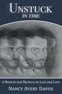 portada Unstuck in Time: A Memoir and Mystery on Loss and Love (en Inglés)