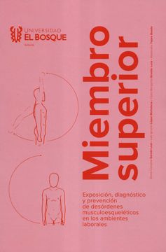 portada Miembro superior. Exposición, diagnóstico y prevención de desórdenes musculoesqueléticos en los ambiente laborales (in Spanish)