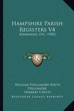 portada hampshire parish registers v4: marriages, etc. (1902) (en Inglés)