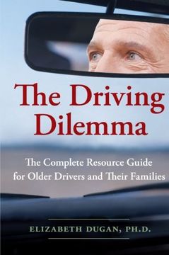 portada The Driving Dilemma: The Complete Resource Guide for Older Drivers and Their Families (in English)