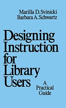 portada Designing Instruction for Library Users: A Practical Guide (Books in Library and Information Science Series) (en Inglés)