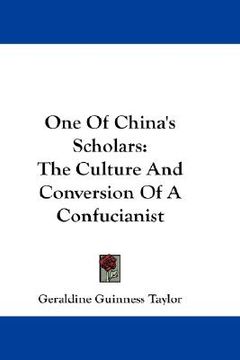 portada one of china's scholars: the culture and conversion of a confucianist (en Inglés)