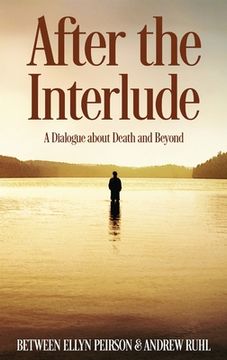 portada After The Interlude: A Dialogue About Death And Beyond