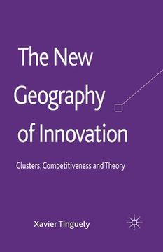 portada The New Geography of Innovation: Clusters, Competitiveness and Theory (in English)