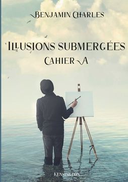 portada Illusions submergées: Cahier A (en Francés)