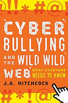 portada Cyberbullying and the Wild, Wild Web: What you Need to Know (in English)
