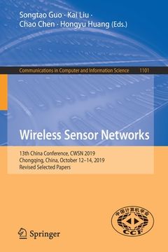 portada Wireless Sensor Networks: 13th China Conference, Cwsn 2019, Chongqing, China, October 12-14, 2019, Revised Selected Papers (in English)
