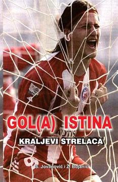 portada Gol(a) Istina: Kraljevi Strelaca (en Serbio)