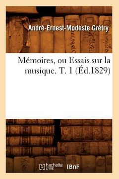 portada Mémoires, Ou Essais Sur La Musique. T. 1 (Éd.1829) (en Francés)