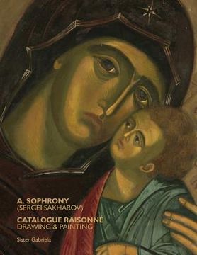 portada A. Sophrony (Sergei Sakharov) Catalogue Raisonné: Drawings and Paintings (en Inglés)