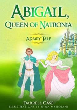 portada Abigail, Queen of Natronia: A Fairy Tale (en Inglés)