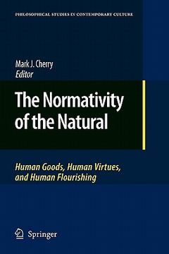 portada the normativity of the natural: human goods, human virtues, and human flourishing (en Inglés)