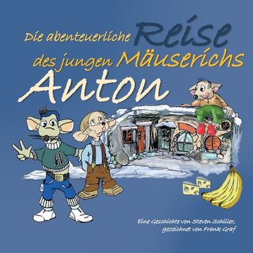 portada Anton: Die abenteuerliche Reise des jungen Mäuserichs (in German)