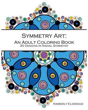 portada Symmetry Art: An Adult Coloring Book: 30 designs in Radial Symmetry (en Inglés)