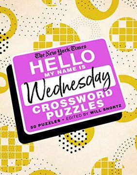 portada The new York Times Hello, my Name is Wednesday: 50 Wednesday Crossword Puzzles (en Inglés)
