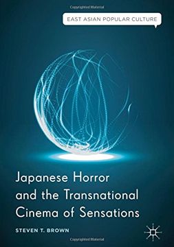 portada Japanese Horror and the Transnational Cinema of Sensations (East Asian Popular Culture)