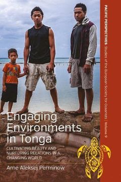 portada Engaging Environments in Tonga: Cultivating Beauty and Nurturing Relations in a Changing World: 9 (Pacific Perspectives: Studies of the European Society for Oceanists, 9) 