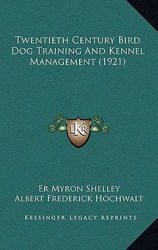portada twentieth century bird dog training and kennel management (1921) (in English)