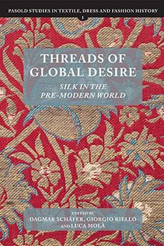 portada Threads of Global Desire (Pasold Studies in Textile, Dress and Fashion History) (en Inglés)