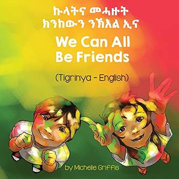 portada We can all be Friends (Tigrinya-English) (Language Lizard Bilingual Living in Harmony) 