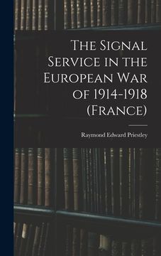 portada The Signal Service in the European War of 1914-1918 (France) (en Inglés)