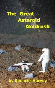 portada The Great Asteroid Goldrush (en Inglés)