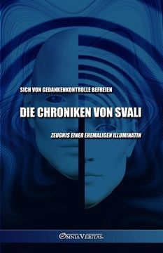 portada Die Chroniken von Svali - Sich von Gedankenkontrolle befreien: Zeugnis einer ehemaligen Illuminatin