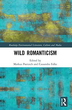 portada Wild Romanticism (Routledge Environmental Literature, Culture and Media) (en Inglés)