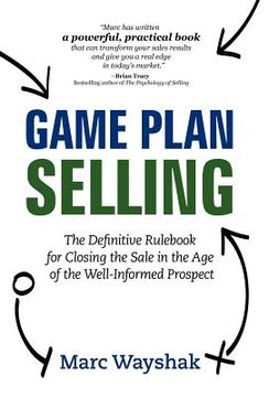 portada game plan selling: the definitive rul for closing the sale in the age of the well-informed prospect