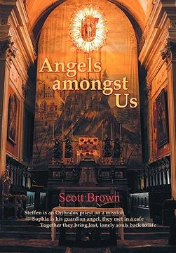 portada angels amongst us: steffen is an orthodox priest on a mission; sophia is his guardian angel, they met in a cafe; together they bring lost (in English)