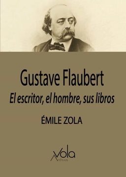 portada Gustave Flaubert: El Escritor, el Hombre, sus Libros