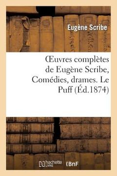 portada Oeuvres Complètes de Eugène Scribe, Comédies, Drames. Le Puff (en Francés)