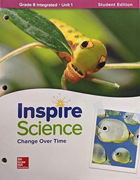 portada Inspire Science: Integrated g8 Write-In Student Edition Unit 1, c. 2020, 9780076874897, 0076874893 (en Inglés)