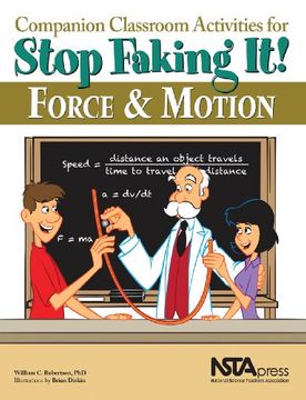 portada Companion Classroom Activities for Stop Faking it! Force and Motion - Pb295X (Stop Faking it! Finally Understanding Science so you can Teach it) 