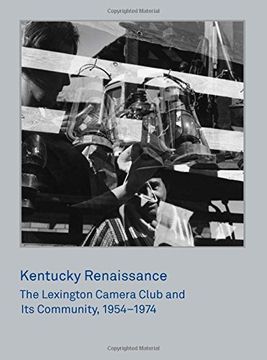 portada Kentucky Renaissance - the Lexington Camera Club and its Community, 1954-1974 (in English)