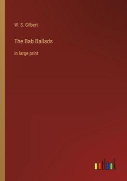 portada The Bab Ballads: in large print 