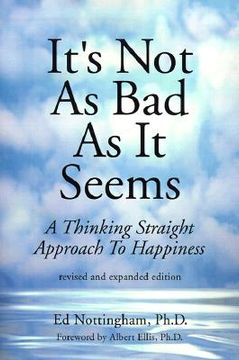 portada it's not as bad as it seems: a thinking straight approach to happiness