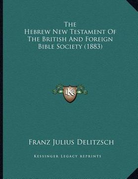 portada the hebrew new testament of the british and foreign bible society (1883) (in English)