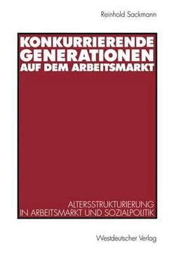 portada Konkurrierende Generationen Auf Dem Arbeitsmarkt: Altersstrukturierung in Arbeitsmarkt Und Sozialpolitik (en Alemán)