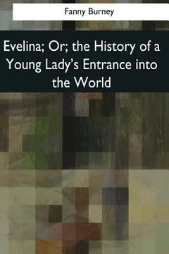 portada Evelina: Or, the History of a Young Lady's Entrance into the World (en Inglés)