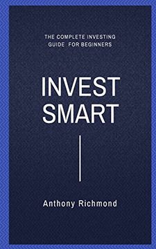 portada Invest Smart: The Complete Investing Guide for Beginners (en Inglés)
